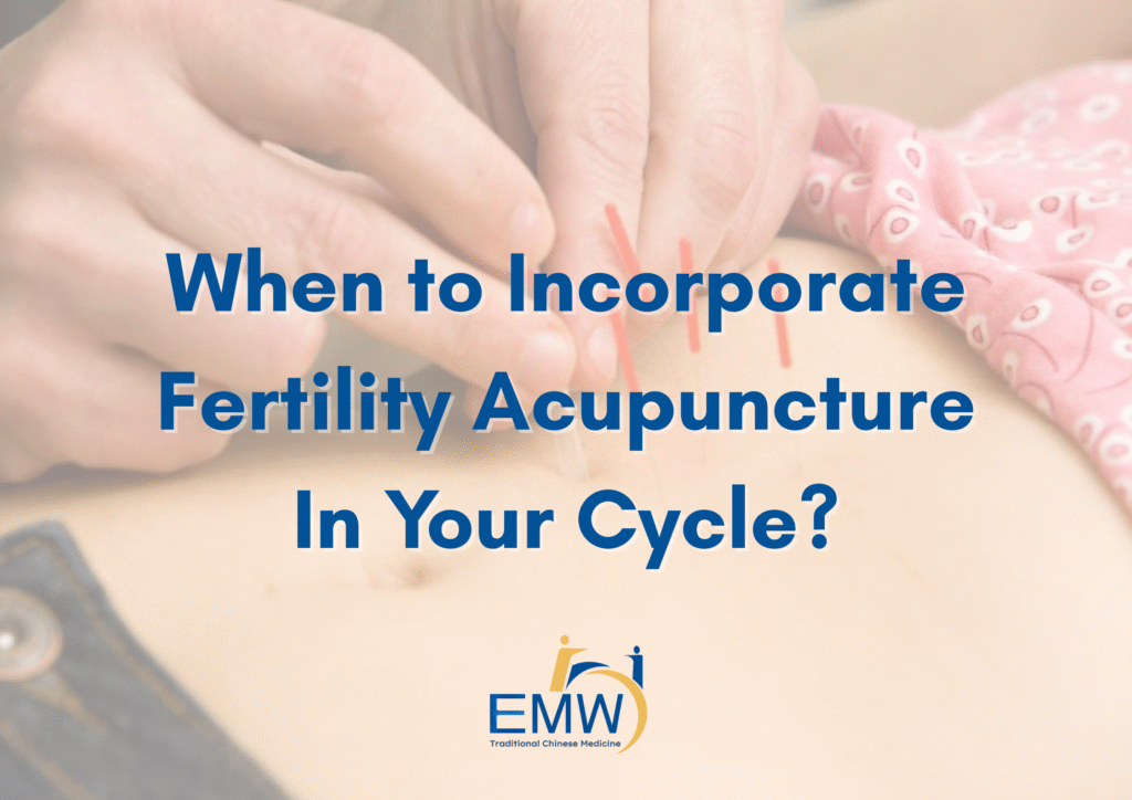When During the Cycle Should You Do Fertility Acupuncture? 3 When During the Cycle Should You Do Fertility Acupuncture?