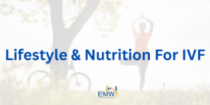 Lifestyle & Nutrition For IVF