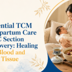 7 Essential TCM Postpartum Care for C Section Recovery Healing Qi, Blood and Scar Tissue