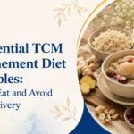 6 Essential TCM Confinement Diet Principles: What to Eat and Avoid After Delivery