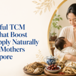 7 Powerful TCM Herbs That Boost Milk Supply Naturally for New Mothers in Singapore