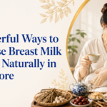 6 Powerful Ways to Increase Breast Milk Supply Naturally in Singapore