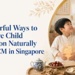 7 Powerful Ways to Improve Child Digestion Naturally with TCM in Singapore