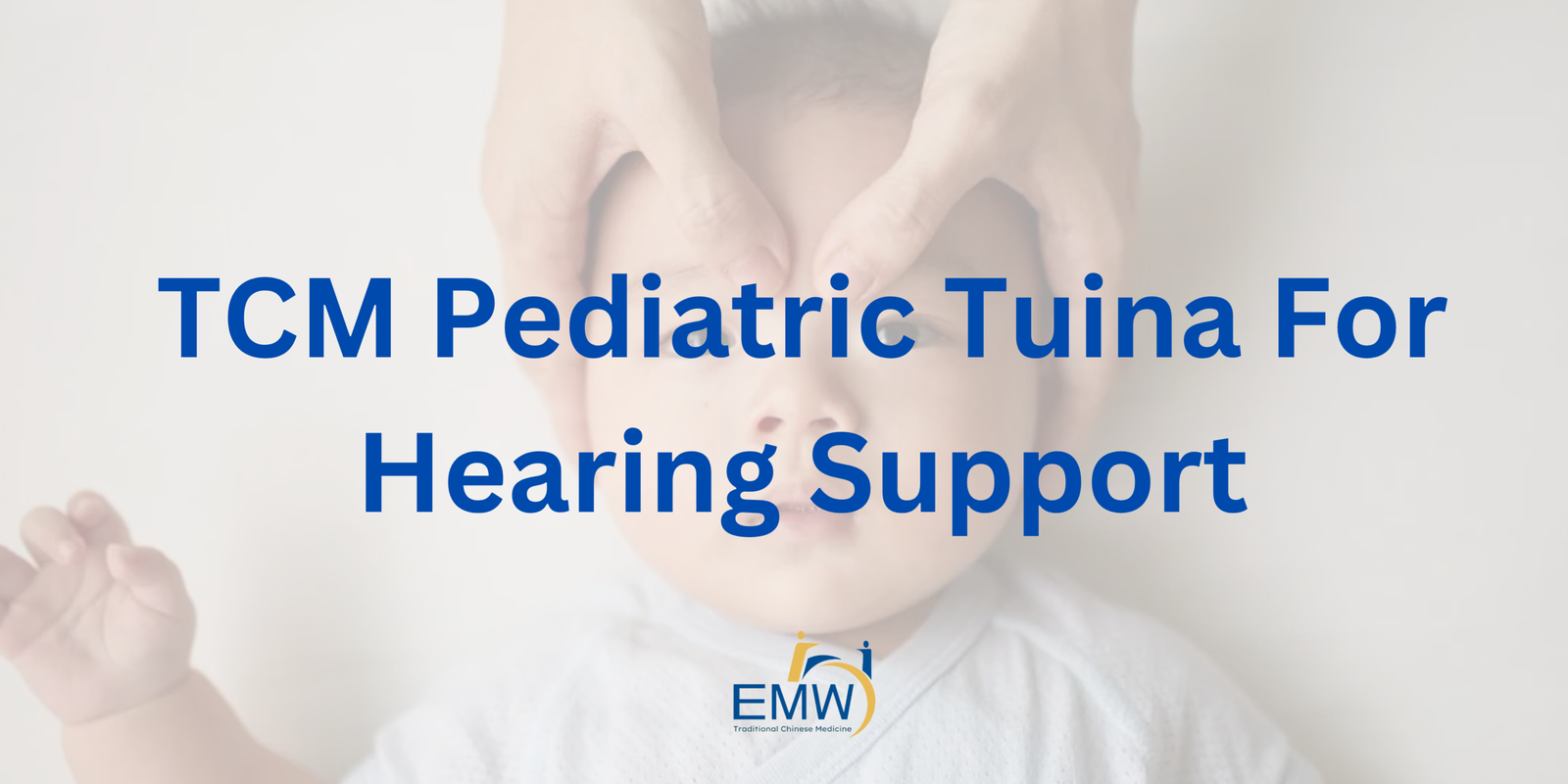 TCM for Children’s Hearing Support in Singapore | Paediatric Tuina & Gentle Acupuncture 