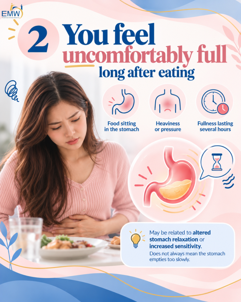 You feel uncomfortably full long after eating